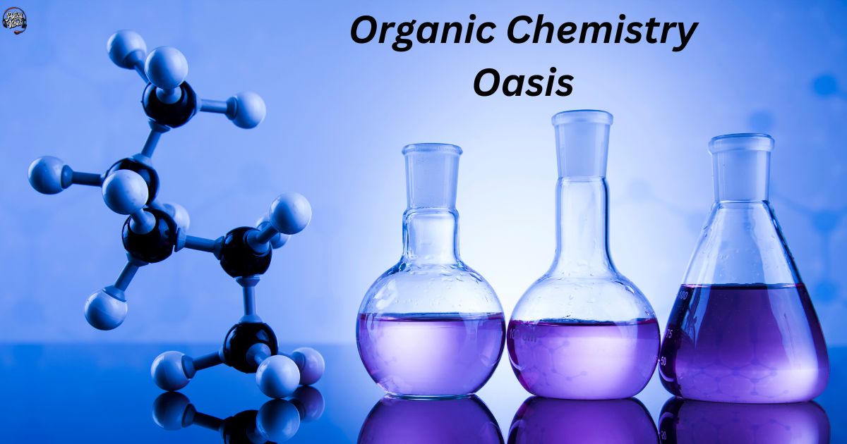 Organic Chemistry Oasis